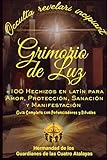 Grimorio de Luz: 106 Hechizos en latín para Amor, Protección, Sanación y Manifestación: Guía Completa con Potenciadores y Rituales