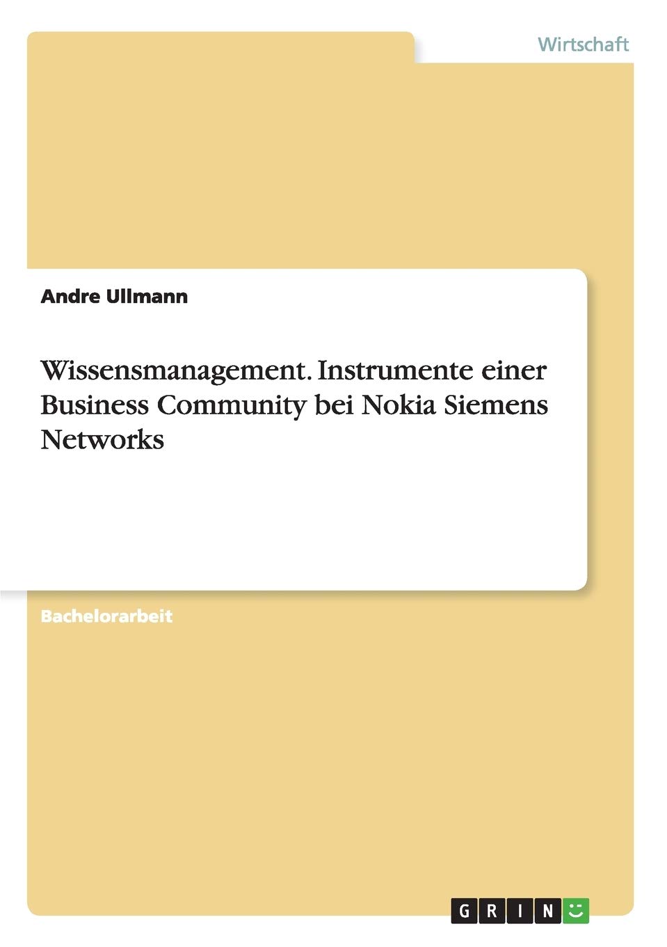 Wissensmanagement. Instrumente einer Business Community bei Nokia Siemens Networks