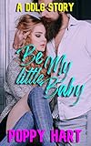  Be My Little Baby: A DDLG Story (English Edition)