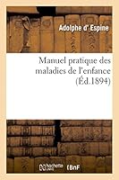 Manuel Pratique Des Maladies de L'Enfance 5e A(c)D. 2013419775 Book Cover