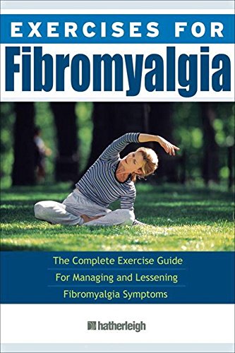 [Exercises for Fibromyalgia: The Complete Exercise Guide for Managing and Lessening Fibromyalgia Symptons] (By: Hatherleigh Press) [published: April, 2013]