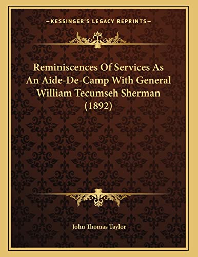 Reminiscences Of Services As An Aide-De-Camp With General William Tecumseh Sherman (1892)