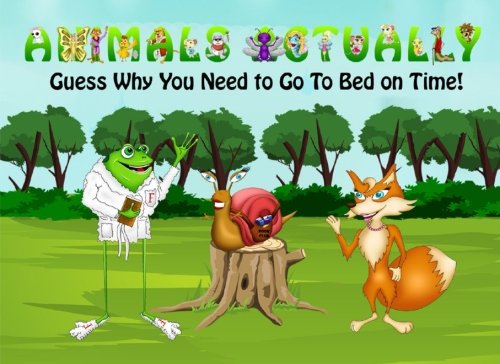 Guess Why You Need to Go To Bed on Time!: Volume 7 (Animals Actually A-Z)