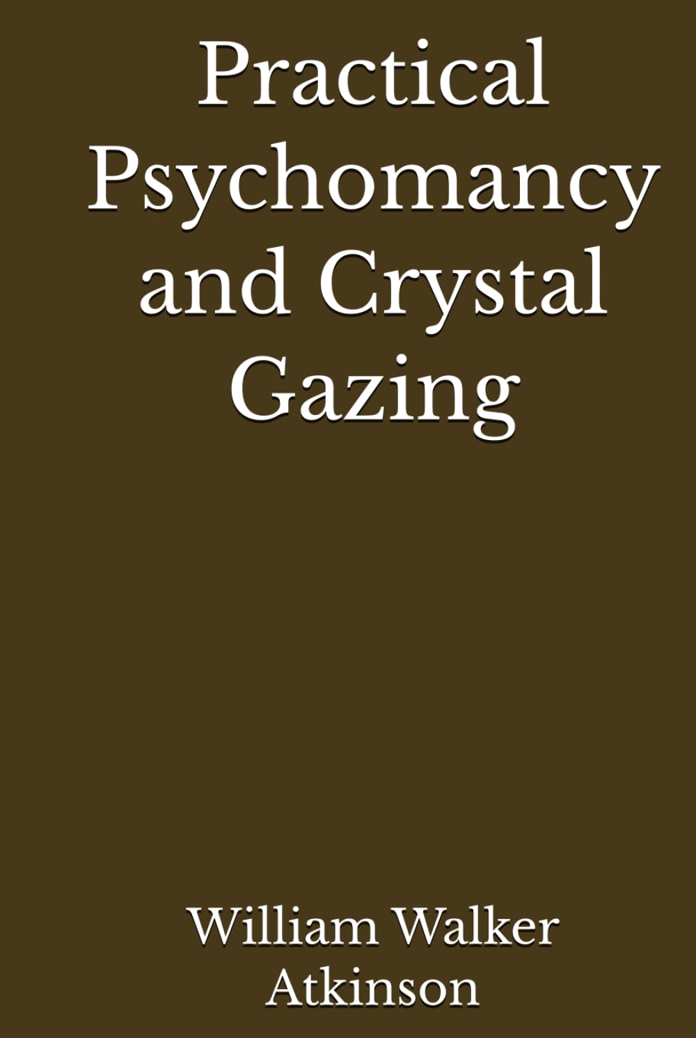 Practical Psychomancy and Crystal Gazing (Annotated)