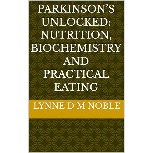 Parkinson&rsquo;s Unlocked: Nutrition, Biochemistry and Practical Eating Audiolibro Por Lynne D M Noble arte de portada