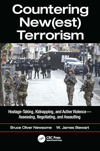 Countering New(est) Terrorism: Hostage-Taking, Kidnapping, and Active Violence ― Assessing, Negotiating, and Assaulting