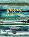Creative Abstract Watercolor: The beginner's guide to expressive and imaginative painting Abstract günstig Kaufen-Creative Abstract Watercolor: The beginner's guide to expressive and imaginative painting