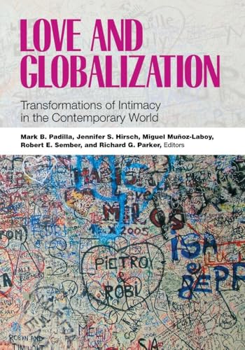 Love and Globalization: Transformations of Intimacy in the Contemporary World