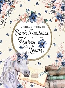 My Collection of Book Reviews for the Horse Lover: Reading Log Gift for Book and Horse Lovers (Kindle Scribe Only) (English Edition)