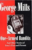 One Armed Bandits: And Other Stories Of Iowa's Past And Present 0931209668 Book Cover