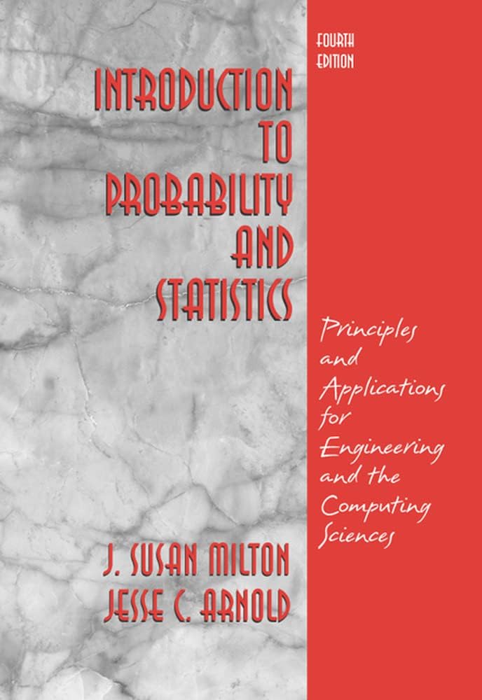 Introduction to Probability and Statistics: Principles and Applications for Engineering and the Computing Sciences 4th Edition