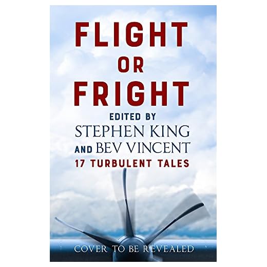 Flight or Fright: 17 Turbulent Tales Edited by Stephen King and Bev Vincent