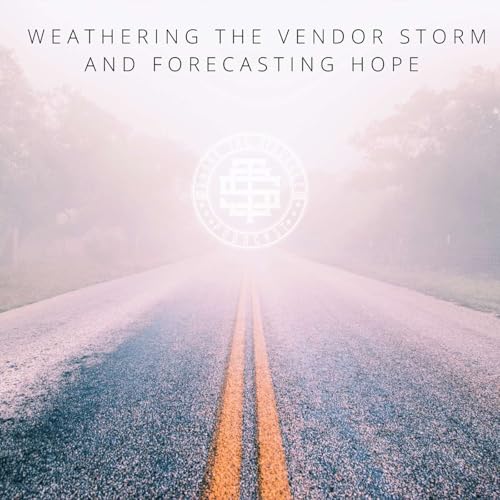 Weathering The Vendor Storm And Forecasting hope
