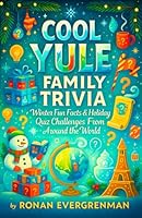 Cool Yule Family Trivia — Winter Fun Facts & Holiday Quiz Challenges From Around the World (The Evergreenman Family Trivia Adventures) B0G1N4MN53 Book Cover