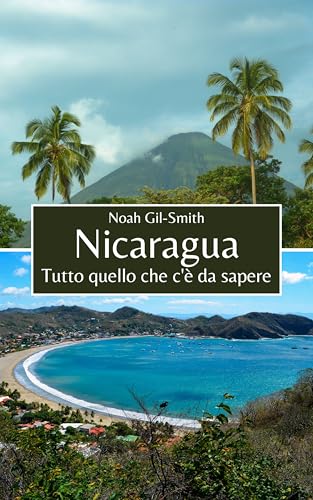 Nicaragua: Tutto quello che c'è da sapere (Italian Edition)