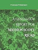 A Genealogy Report For MATHEW SCOTT RICKS