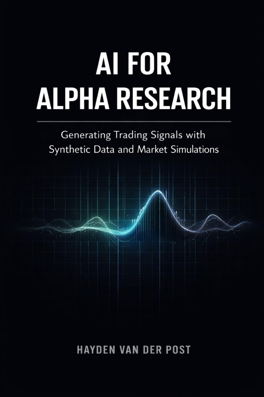AI for Alpha Research: Generating Trading Signals with Synthetic Data and Market Simulations: A Comprehensive Guide