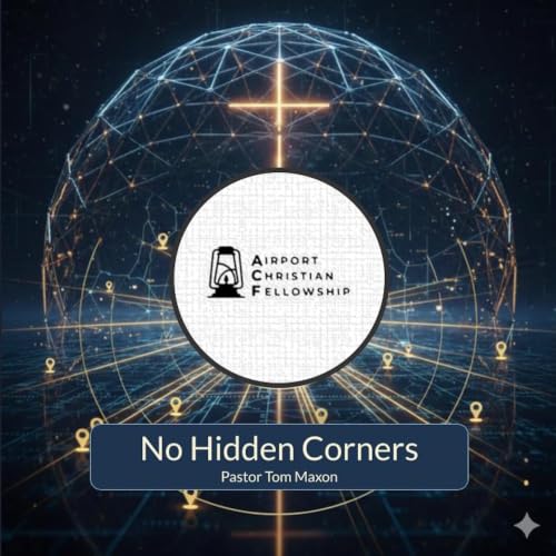 Jun 14, 2026 &ldquo;No Hidden Corners&rdquo; Pastor Tom Maxon