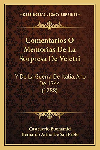 Comentarios O Memorias De La Sorpresa De Veletri: Y De La Guerra De Italia, Ano De 1744 (1788) (Spanish Edition)