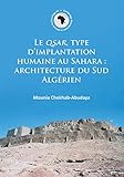 Le QSAR, type d’implantation humaine au Sahara: architecture du Sud Algérien (Cambridge Monographs in African Archaeology)