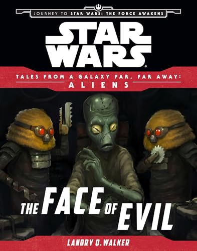 Star Wars: Journey to The Force Awakens: The Face of Evil (Tales From a Galaxy Far, Far Away)