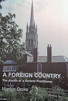 A Foreign Country: The Diaries of a General Practitioner 0955396204 Book Cover