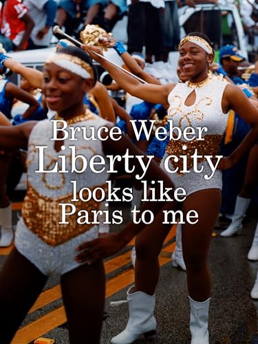  Bruce Weber. Liberty City Looks Like Paris to Me
