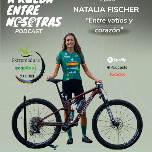 Ep.05 "Entre vatios y coraz&oacute;n" con NATALIA FISCHER