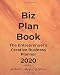 Biz Plan Book - 2020 Edition: The Entrepreneur's Creative Business Planner
