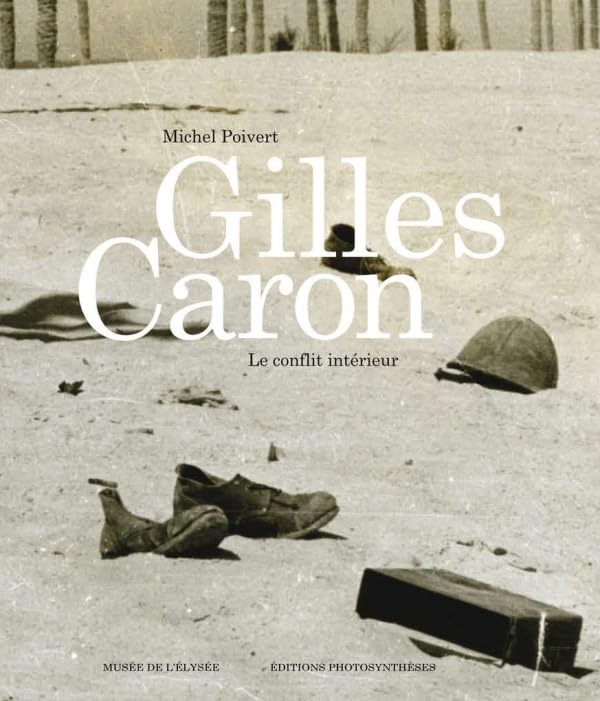 Gilles Caron : Le Conflit Intérieur | Livre de Photographie d'Actualité