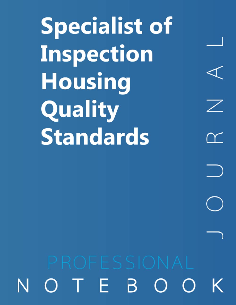 Specialist of Inspection Housing Quality Standards Journal, examination study writing notebook, Office writing notebook, 140 pages, 8.5” x 11”, Glossy cover
