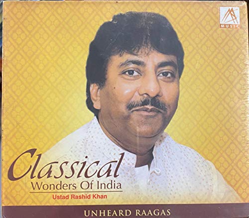 Classical Wonders Of India - Ustad Rashid Khan (Unheard Raagas)
