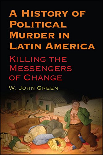 A History of Political Murder in Latin America: Killing the Messengers of Change (SUNY series in Global Modernity)      Reprint Edition, Kindle Edition