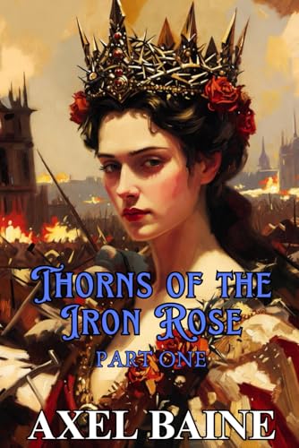 Thorns of the Iron Rose: Part 1