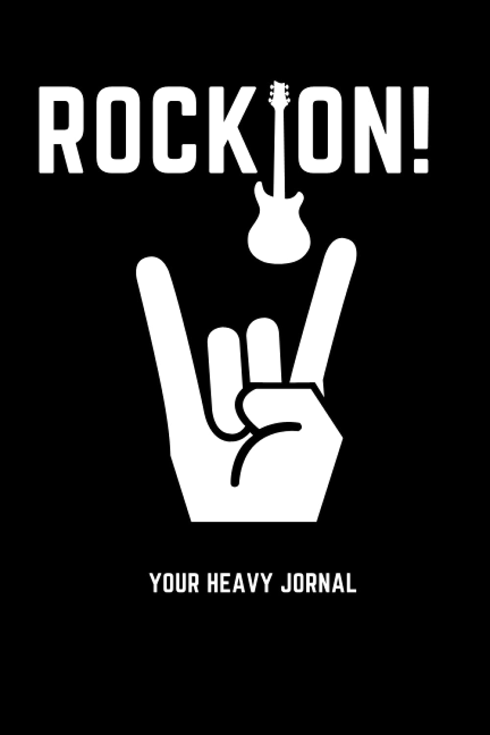 ROCK ON! - Your Heavy Journal: 120 Pages Notebook/Journal for school/college/daily habits (Heavy Metal Themed)