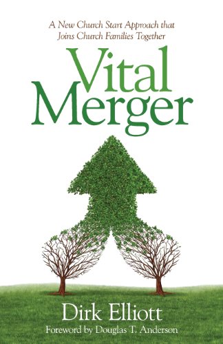 Vital Merger: A New Church Start Approach That Joins Church Families Together
