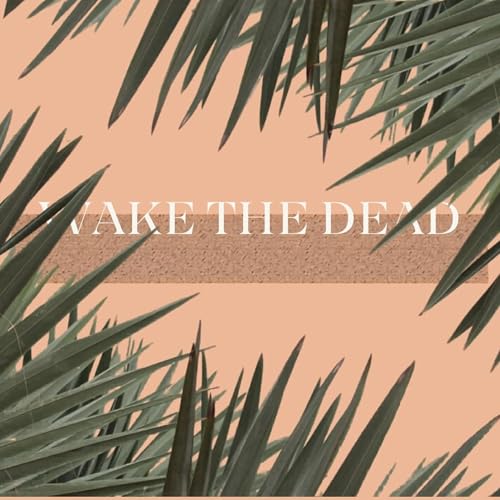Wake the Dead - Part 1