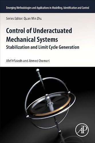 Control of Underactuated Mechanical Systems: Stabilisation and Limit Cycle Generation (Emerging Methodologies and Applications in Modelling, Identification and Control)