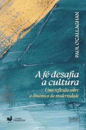 A fé desafia a cultura: Uma reflexão sobre a dinâmica da modernidade