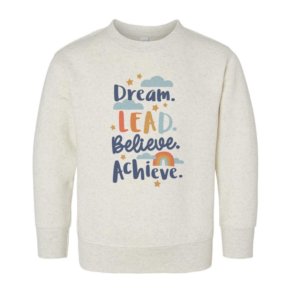 Dream Lead Believe Achieve Kids Sweatshirt Toddler 5T Natural Heather