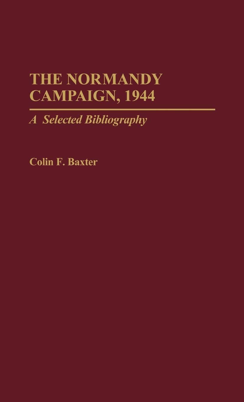 The Normandy Campaign, 1944: A Selected Bibliography