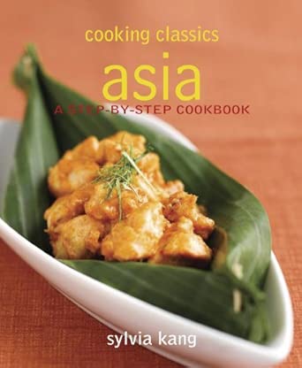 Cooking Classics: Asia: A Step-By-Step Cookbook (Naturally Speaking): Step-by-step Cookbook - Cooking Classics book cover