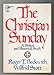 The Christian Sunday: A Biblical and historical study