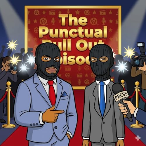 The Punctual Pullout Episode