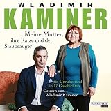 Meine Mutter, ihre Katze und der Staubsauger: Ein Unruhestand in 17 Geschichten - Wladimir Kaminer