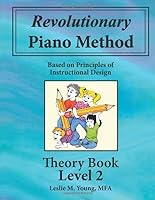 Revolutionary Piano Method: Theory Book 2 : Based on Principles of Instructional Design 1546398643 Book Cover