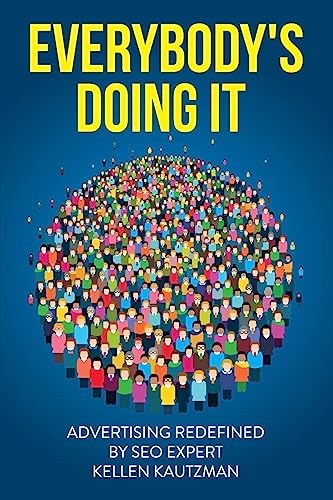 Everybody's Doing It: Advertising Redefined by an SEO Expert