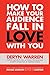 How to Make Your Audience Fall in Love with You
