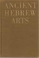 Ancient Hebrew arts B0007E5LM6 Book Cover