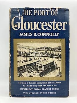 Hardcover The Port of Gloucester, By James B. Connolly Book